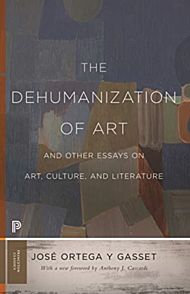 The Dehumanization of Art and Other Essays on Art,