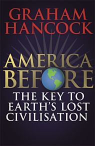 America Before: The Key to Earth's Lost Civilizati
