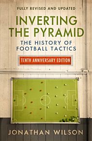 Inverting the Pyramid: History of Football Tactics