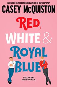 Red, White & Royal Blue. A Novel