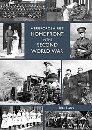 Herefordshire's Home Front in the Second World War