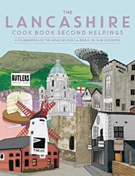 The Lancashire Cook Book: Second Helpings