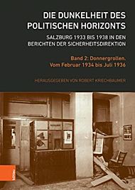 Die Dunkelheit des politischen Horizonts. Salzburg 1933 bis 1938 in den Berichten der Sicherheitsdir