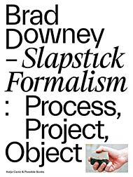 Brad Downey - Slapstick Formalism
