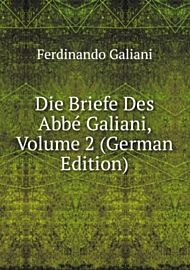 Die Briefe Des Abbe Galiani. Volume 2