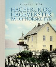 Hagebruk og hagevekster pÃ¥ 101 norske fyr