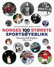 Norges 100 stÃ¸rste sportsÃ¸yeblikk