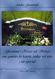 Gravstenar i Norge och Sverige som symboler fÃ¶r kÃ¤nslor, tankar och idÃ©er i vÃ¥r egen tid
