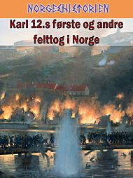 Karl den 12.s fÃ¸rste og andre felttog i Norge