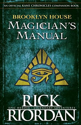 Brooklyn House Magician's Manual (Kane Chronicles)