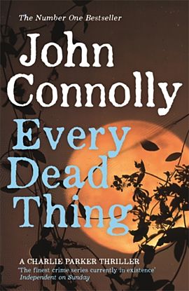 Every Dead Thing. Charlie Parker Thriller 1