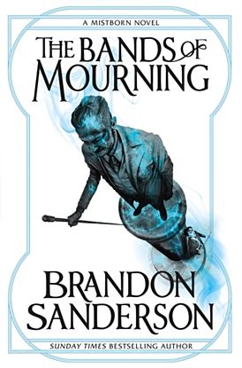 Bands of Mourning, The. A Mistborn Novel