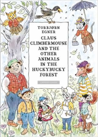 Claus Climbermouse And The Other Animals In The Huckybucky Forest Innbundet Norli No