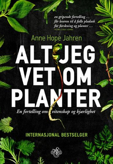 Alt jeg vet om planter: en fortelling om vitenskap og kjærlighet av Anne Hope Jahren