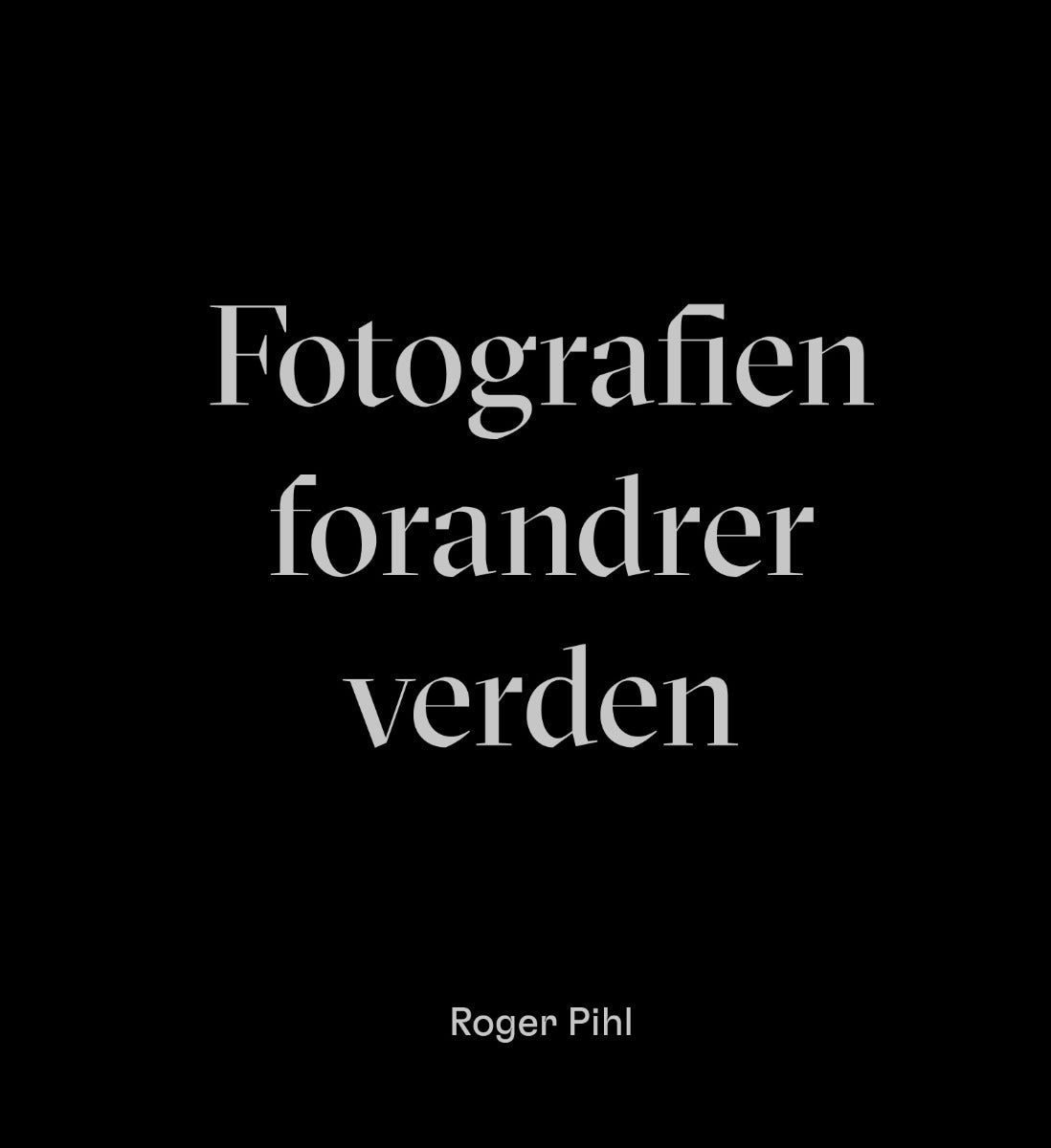 Bilde av Fotografien Forandrer Verden Av Roger Pihl, Espen Rasmussen - Signert