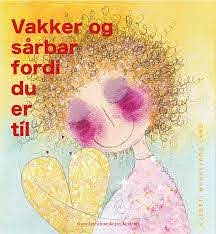 Vakker og sårbar fordi du er til