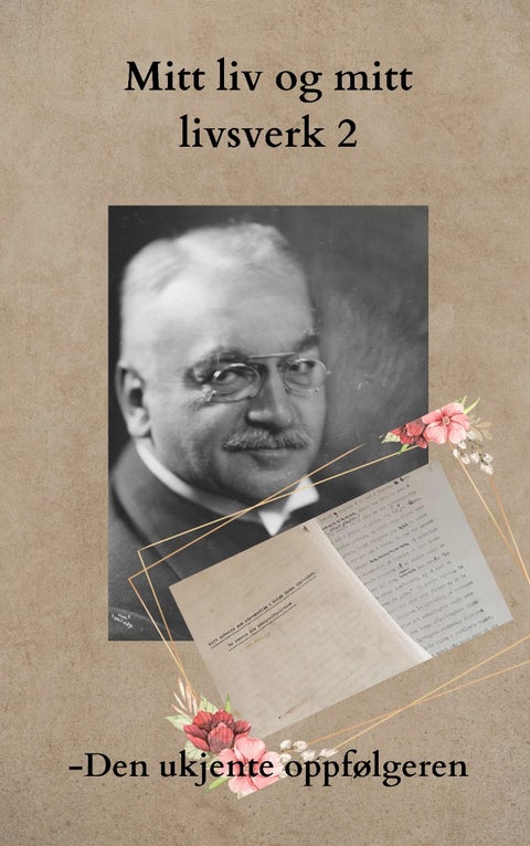 Mitt liv og mitt livsverk - Del 2 : Den savnede oppfølgeren