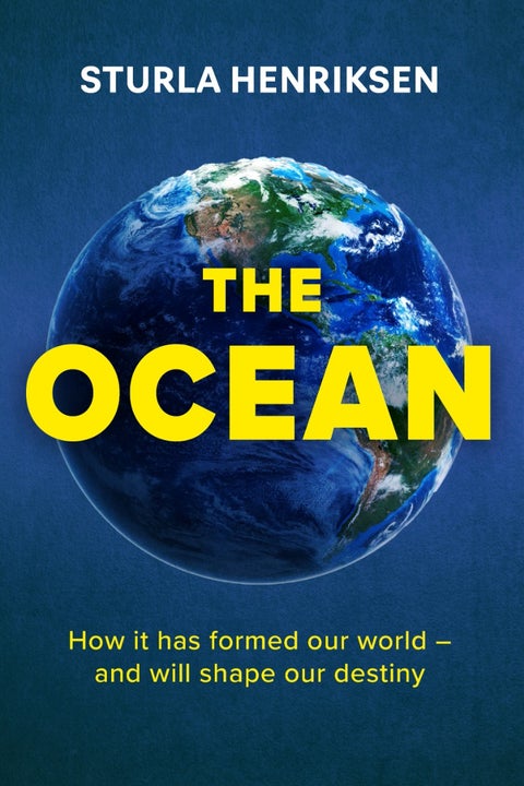 The Ocean - How it has formed our world - and will shape our destiny