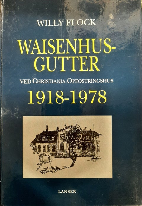 Waisenhusgutter - ved Christiania opfostringshus 1918-1978