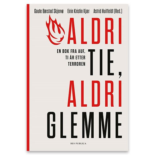 Aldri tie, aldri glemme - en bok fra AUF, ti år etter terroren