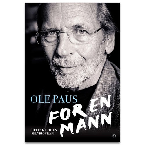 For en mann - opptakt til en selvbiografi Ole Paus