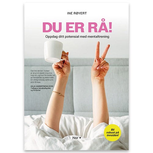 Du er rå! Du er rå! - oppdag ditt potensial med mentaltrening av Ine Røyert