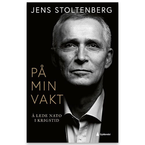 På min vakt - å lede Nato i krigstid av Jens Stoltenberg,