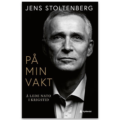 På min vakt - å lede Nato i krigstid Jens Stoltenberg