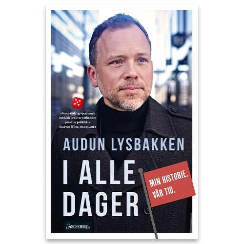 I alle dager - min historie. Vår tid av Audun Lysbakken