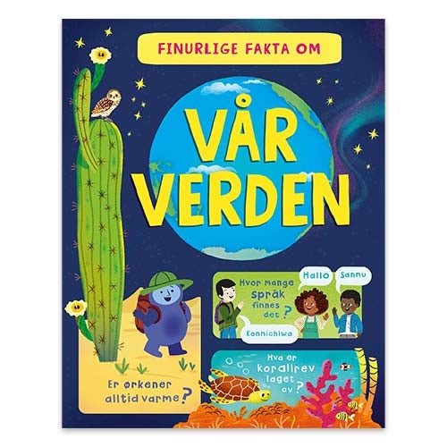Finurlige fakta om vår verden Finurlige fakta om vår verden: Bokomslag med en stor jordklode mot en mørk stjernehimmel og illustrasjoner av en ørken, barn og et korallrev.