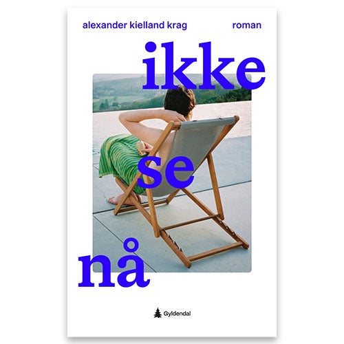 Ikke se nå - roman av Alexander Kielland Krag