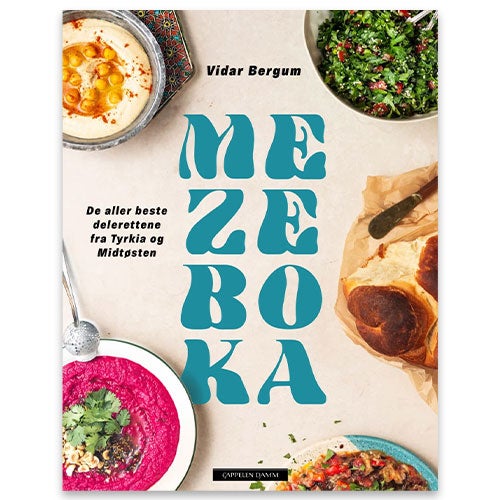 Mezeboka - de aller beste delerettene fra Tyrkia og Midtøsten Vidar Bergum