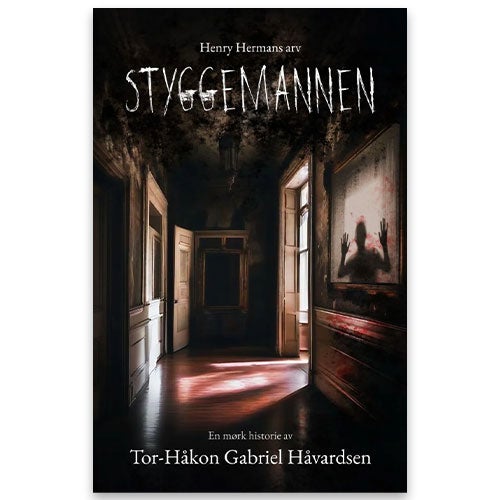 Styggemannen - Henry Hermans arv : en mørk historie av Tor-Håkon Gabriel Håvardsen