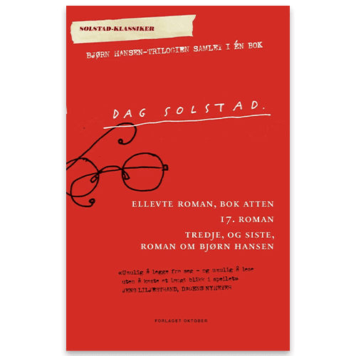 Trilogien om Bjørn Hansen Ellevte roman, bok atten ; 17. roman ; Tredje, og siste, roman om Bjørn Hansen Dag Solstad