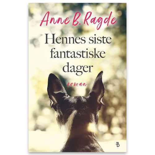 Hennes siste fantastiske dager av Anne B. Ragde