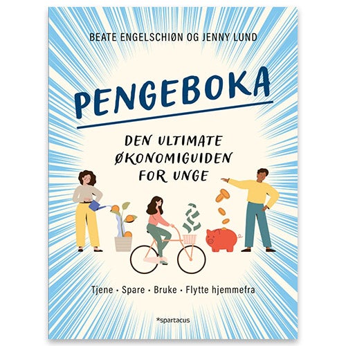 Pengeboka - den ultimate økonomiguiden for unge : tjene, spare, bruke, flytte hjemmefra