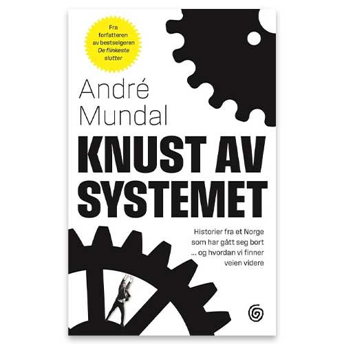 Knust av systemet Knust av systemet - historier fra et Norge som har gått seg bort - og hvordan vi finner veien videre av André Mundal
