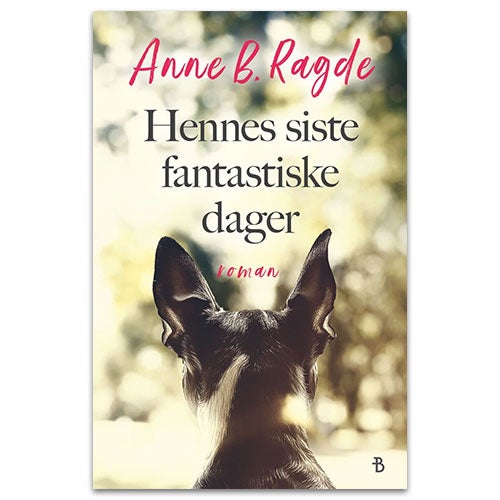 Hennes siste fantastiske dager av Anne B. Ragde