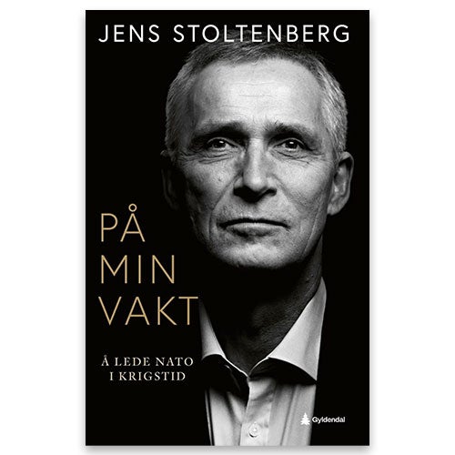På min vakt - å lede Nato i krigstid Jens Stoltenberg