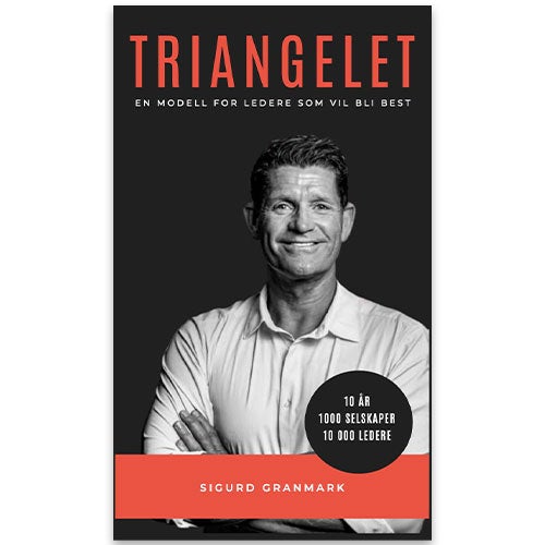 Triangelet - en modell for ledere som vil bli best av Sigurd Granmark