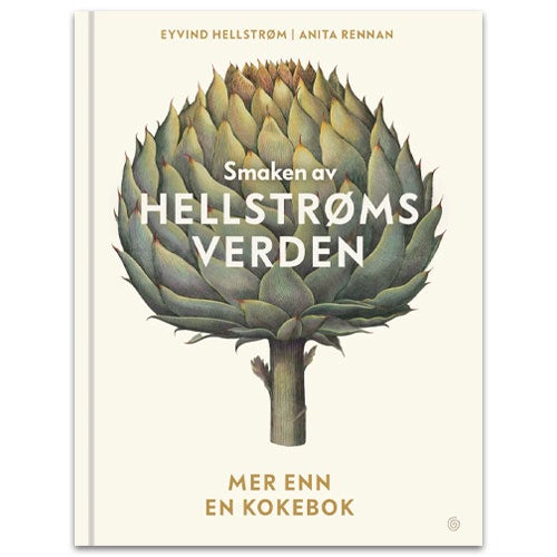 Smaken av Hellstrøms verden - mer enn en kokebok Eyvind Hellstrøm, Anita Rennan