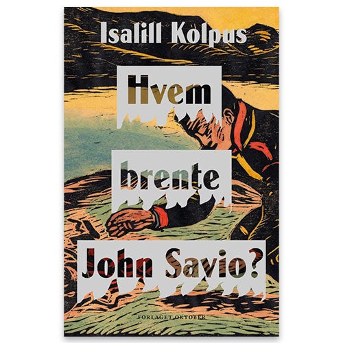 Hvem brente John Savio? Hvem brente John Savio? av Isalill Kolpus