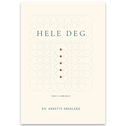 Hele deg - veien til bedre helse av Annette Dragland