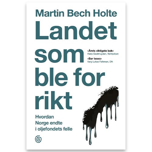 Landet som ble for rikt - hvordan Norge endte i oljefondets felle