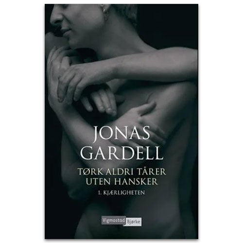 Tørk aldri tårer uten hansker 1: Kjærligheten av Jonas Gardell