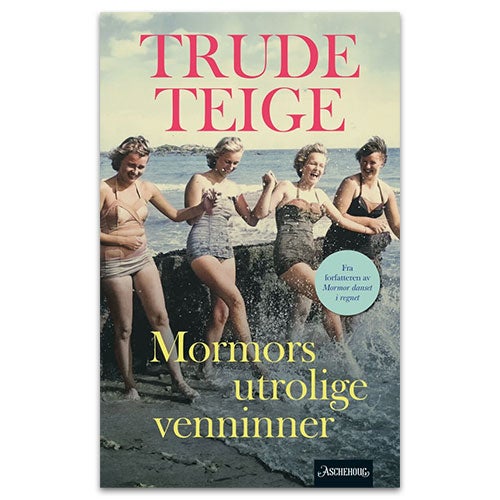 Mormors utrolige venninner av Trude Teige