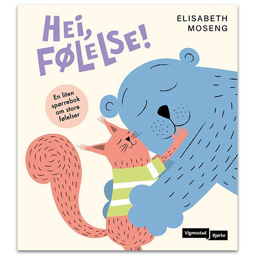 Hei, følelse! - en liten spørrebok om store følelser av Elisabeth Moseng