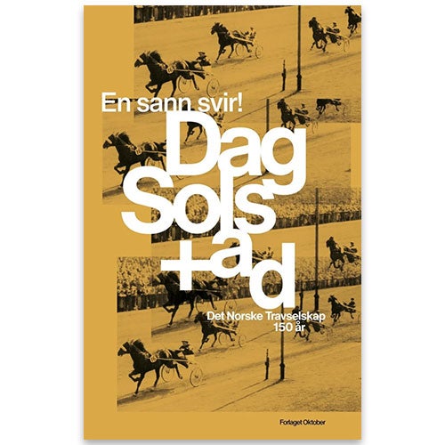 En sann svir! En sann svir! - Det norske travselskap 150 år av Dag Solstad