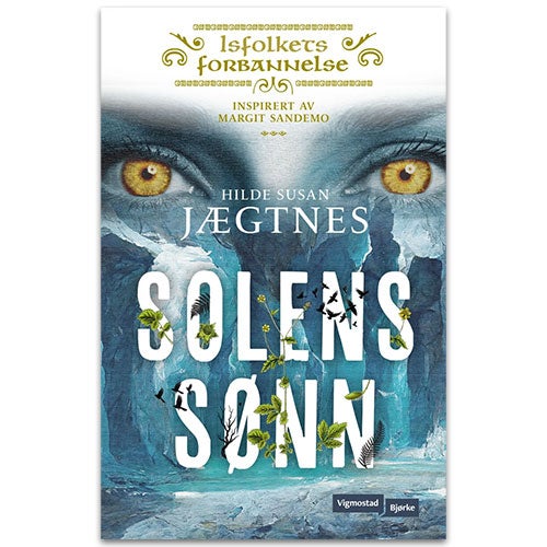 Solens sønn Hilde Susan Jægtnes. Prequel til fenomenet Sagaen om Isfolket! Inspirert av Margit Sandemo.